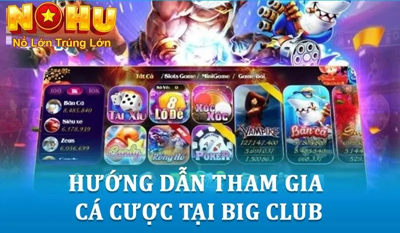 Hướng dẫn tham gia cá cược tại Big Club