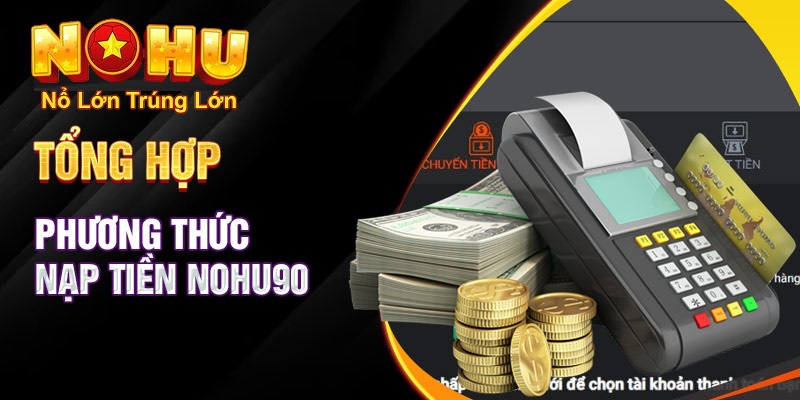 Hướng dẫn nạp tiền qua các phương thức