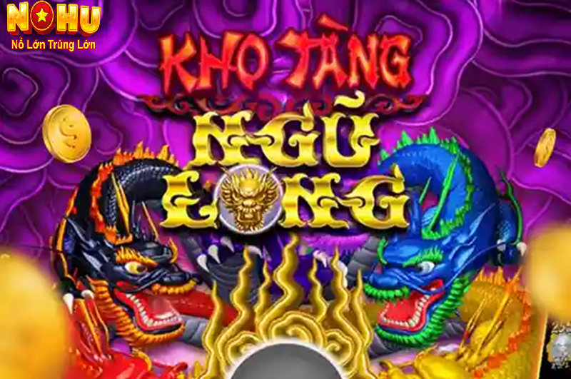 Hướng Dẫn Cách Chơi Kho Tàng Ngũ Long Chi Tiết Từ A-Z